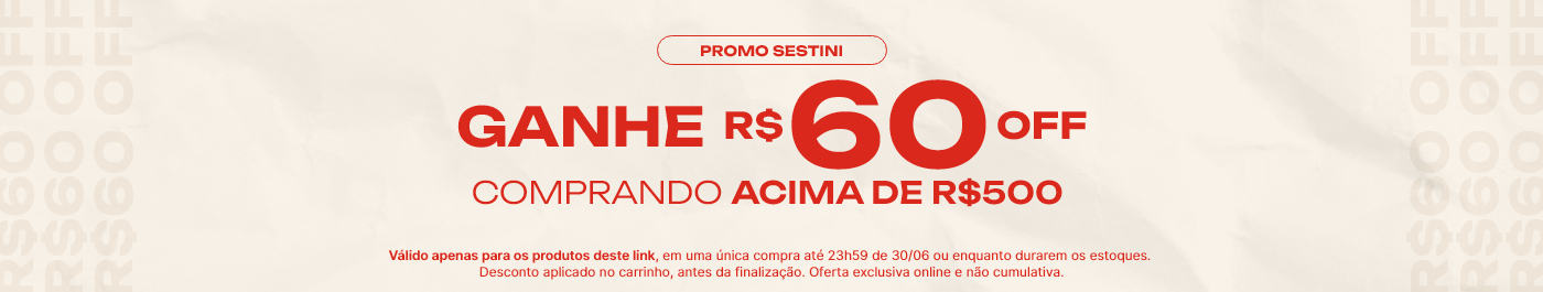 Ganhe R$60 OFF comprando acima de R$500