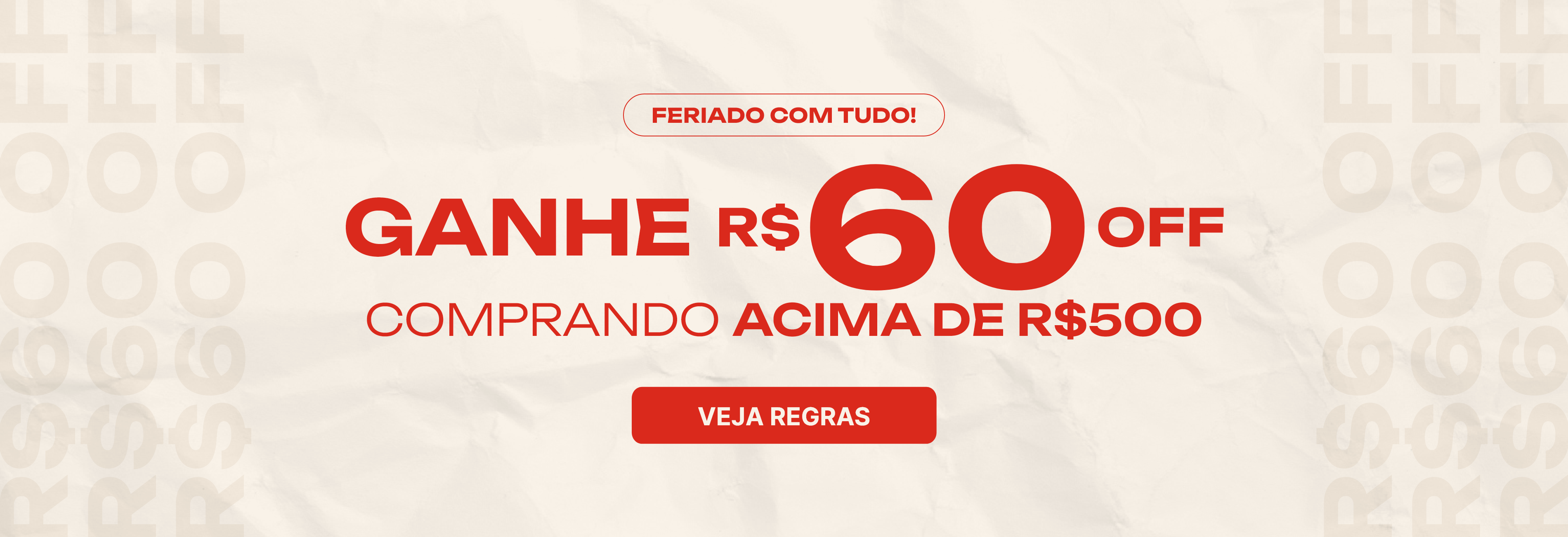 Ganhe R$60 OFF comprando acima de R$500