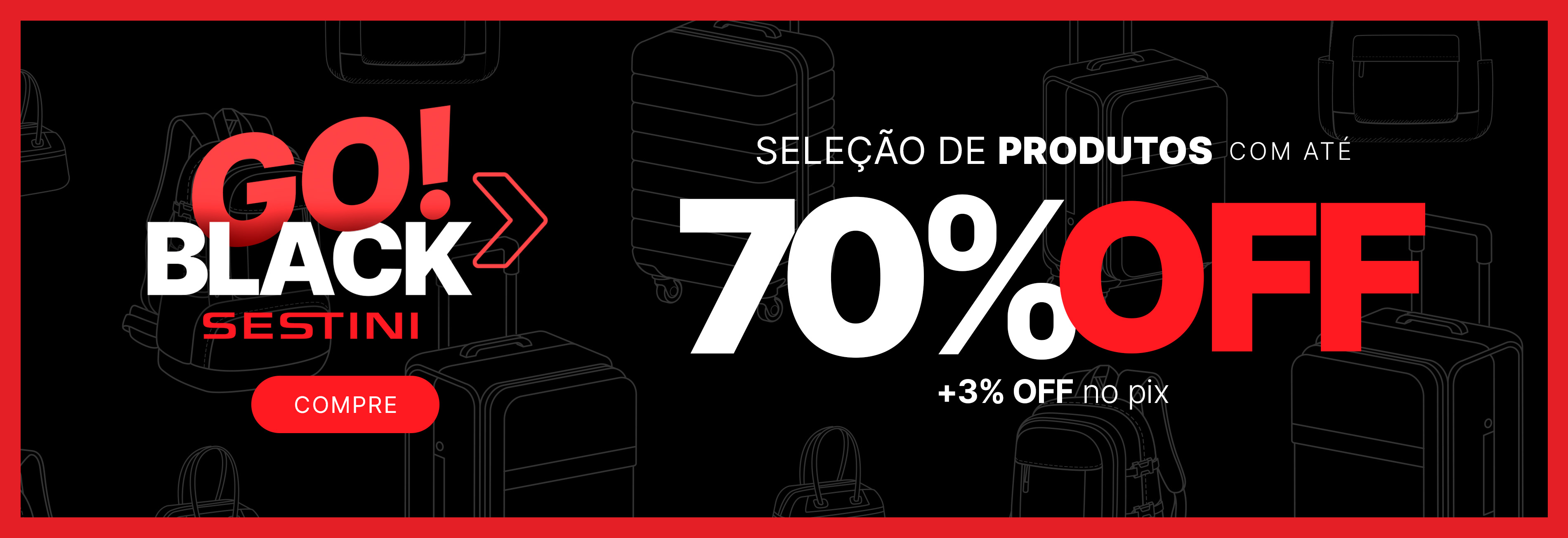 Começou a GO! BLACK SESTINI | Aproveite descontos de até 70%